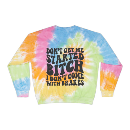 All gas no brakes Unisex Tie-Dye Sweatshirt