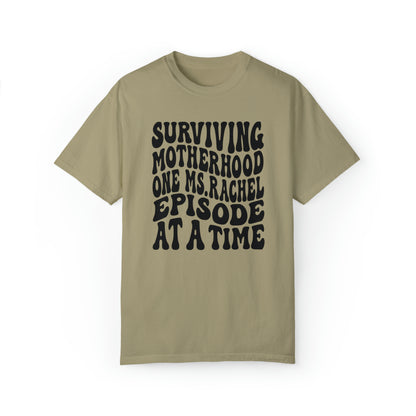 Surviving on Ms Rachel Unisex Garment-Dyed T-shirt