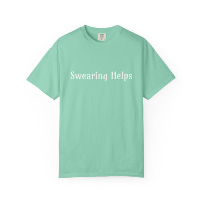 Swearing helps Unisex Garment-Dyed T-shirt