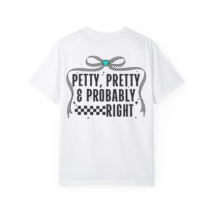Petty pretty and right T-shirt