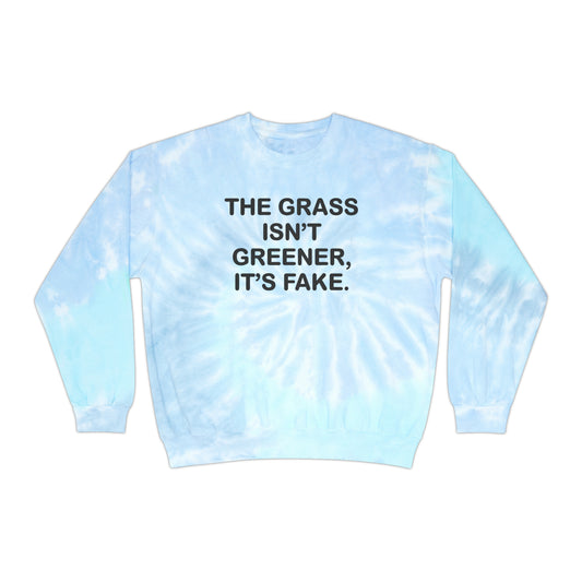 The grass isn’t greener Unisex Tie-Dye Sweatshirt
