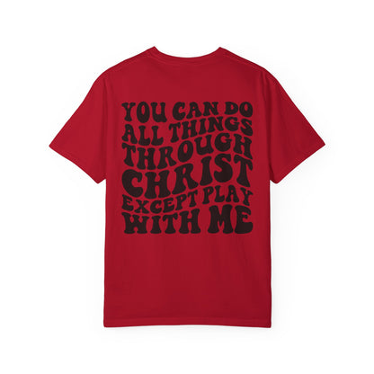 you can do all thing through christ Unisex Garment-Dyed T-shirt