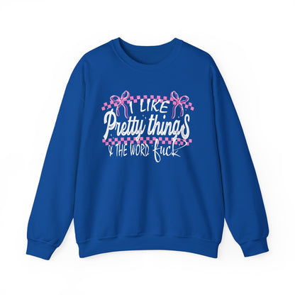 I Like Pretty Things & The Word F*ck Sweatshirt
