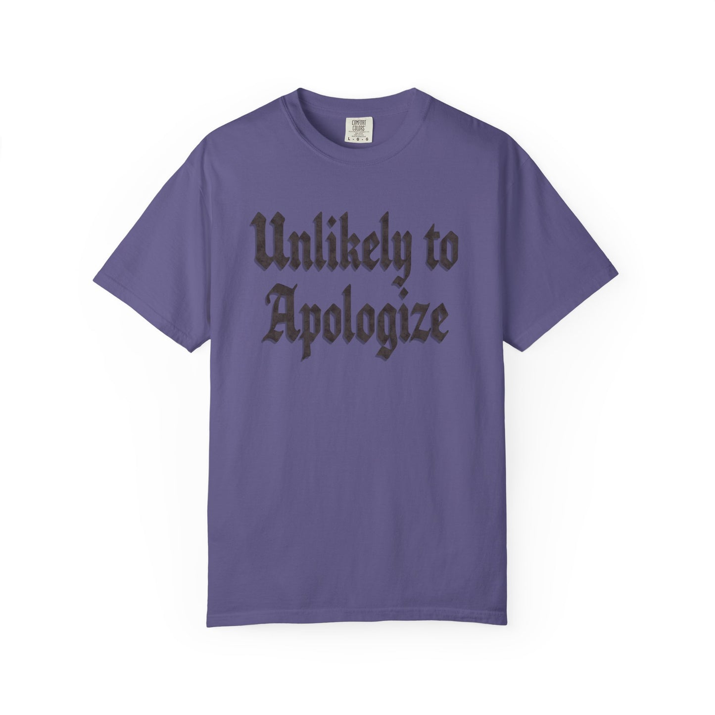 Unlikely to apologize Unisex Garment-Dyed T-shirt