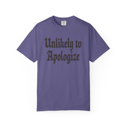 Unlikely to apologize Unisex Garment-Dyed T-shirt