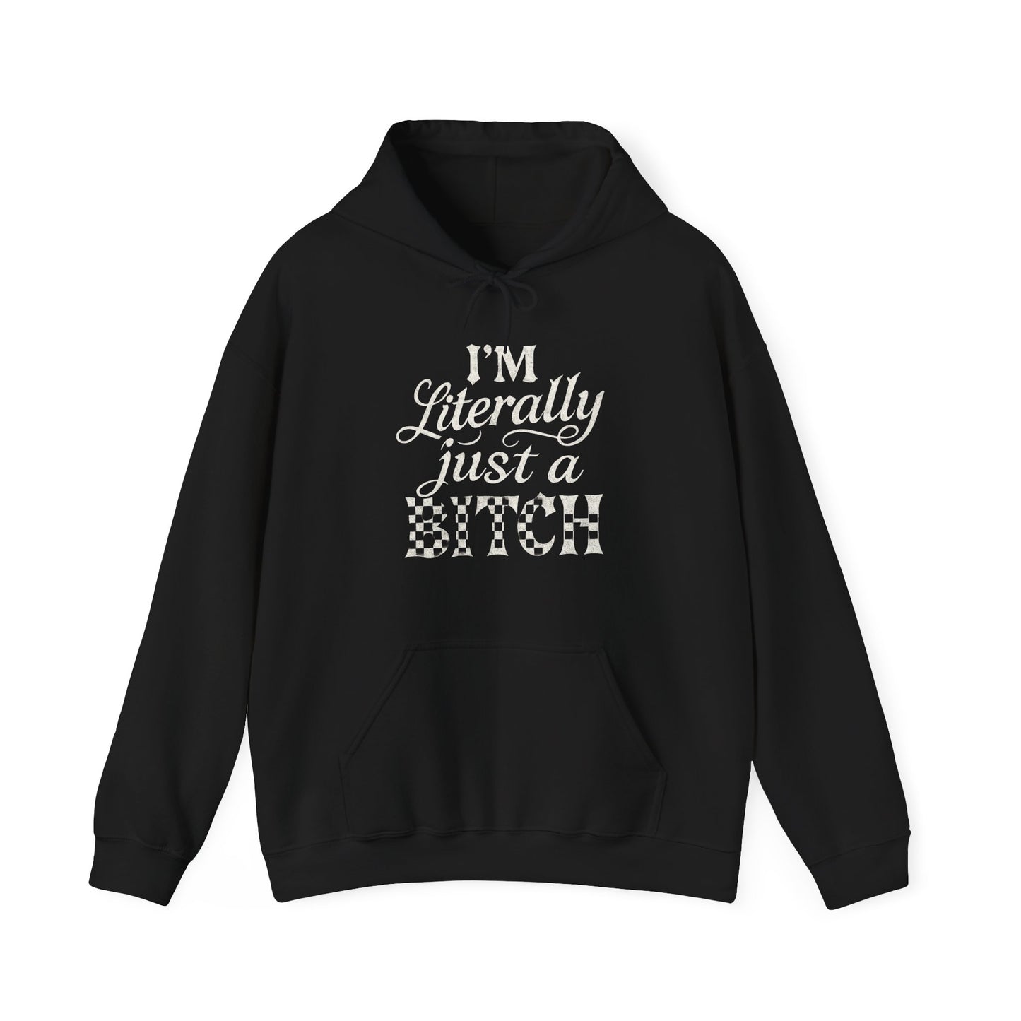 I'm Literally Just a Bitch Hoodie