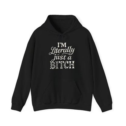I'm Literally Just a Bitch Hoodie