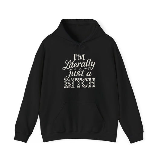I'm Literally Just a Bitch Hoodie