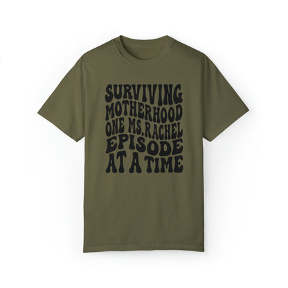 Surviving on Ms Rachel Unisex Garment-Dyed T-shirt
