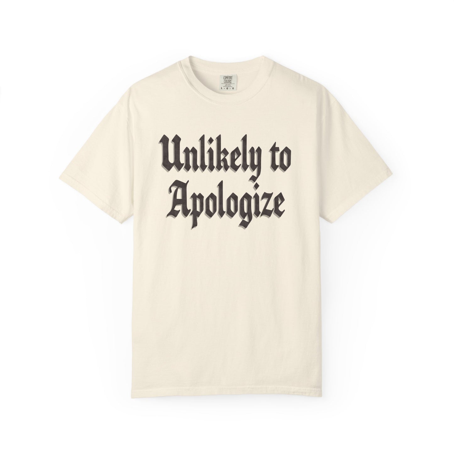 Unlikely to apologize Unisex Garment-Dyed T-shirt