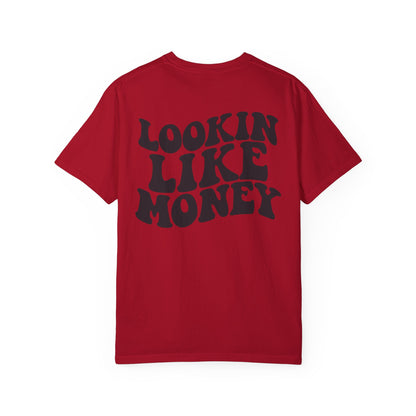 Lookin like money Unisex Garment-Dyed T-shirt