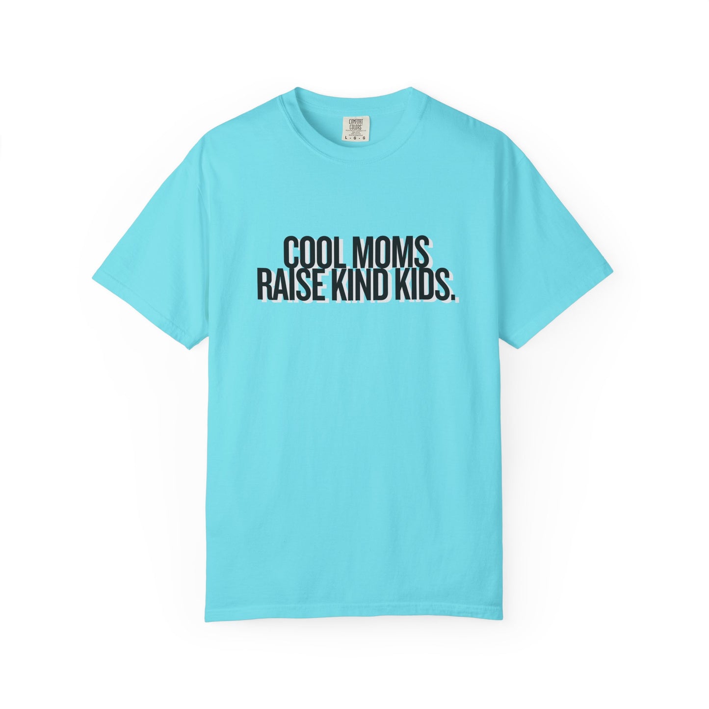 Cool Moms Raise Kind Kids T-Shirt