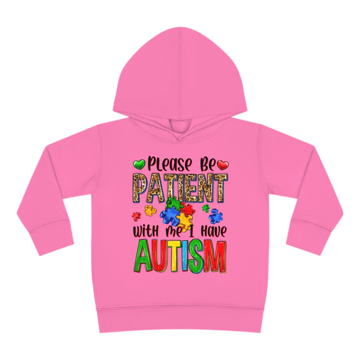 I have autism be patient Toddler Pullover Fleece Hoodie