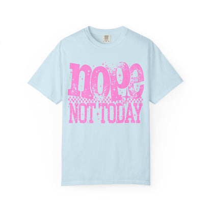 Nope Not Today Graphic Te