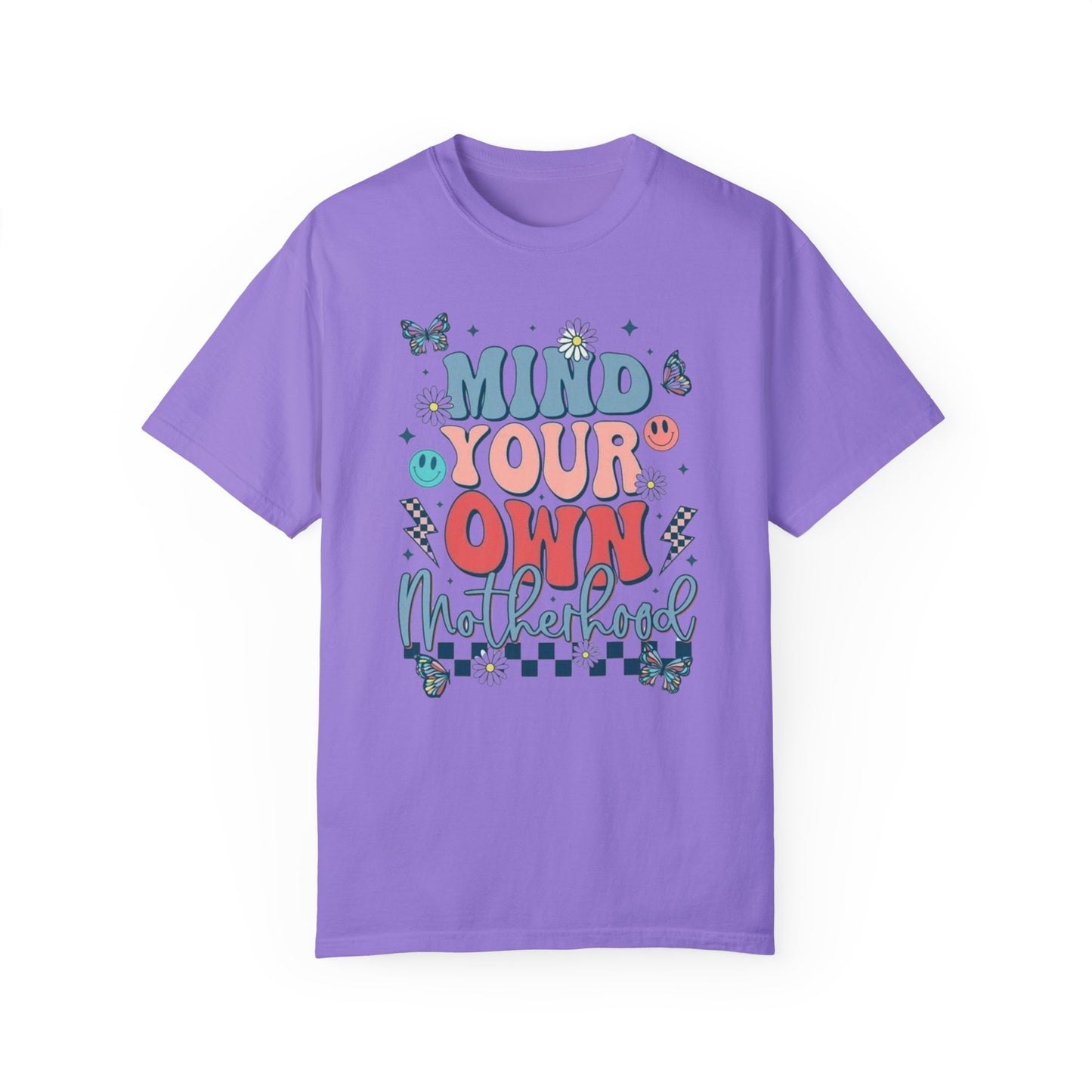 Mind your own motherhood Unisex Garment-Dyed T-shirt