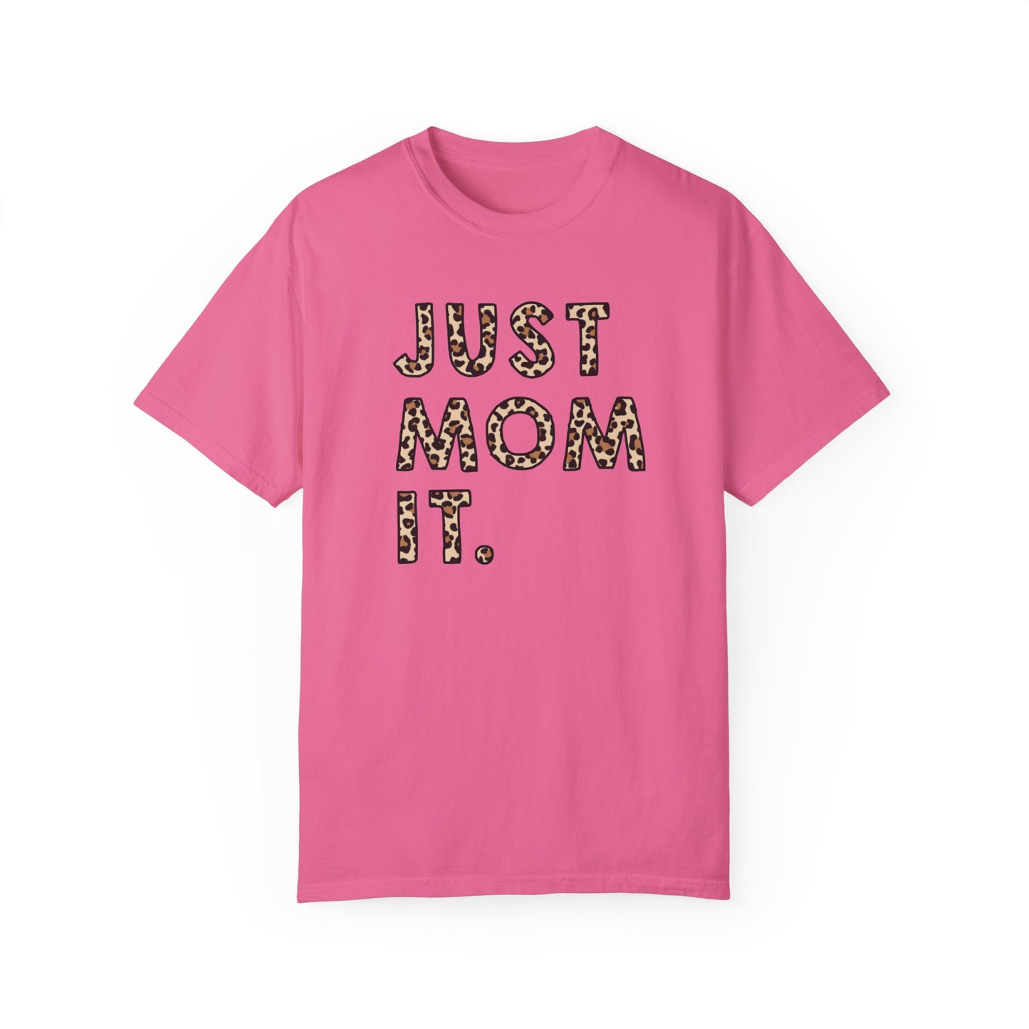 just mom it Unisex Garment-Dyed T-shirt