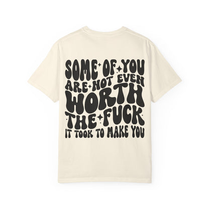 Not even worth it tee