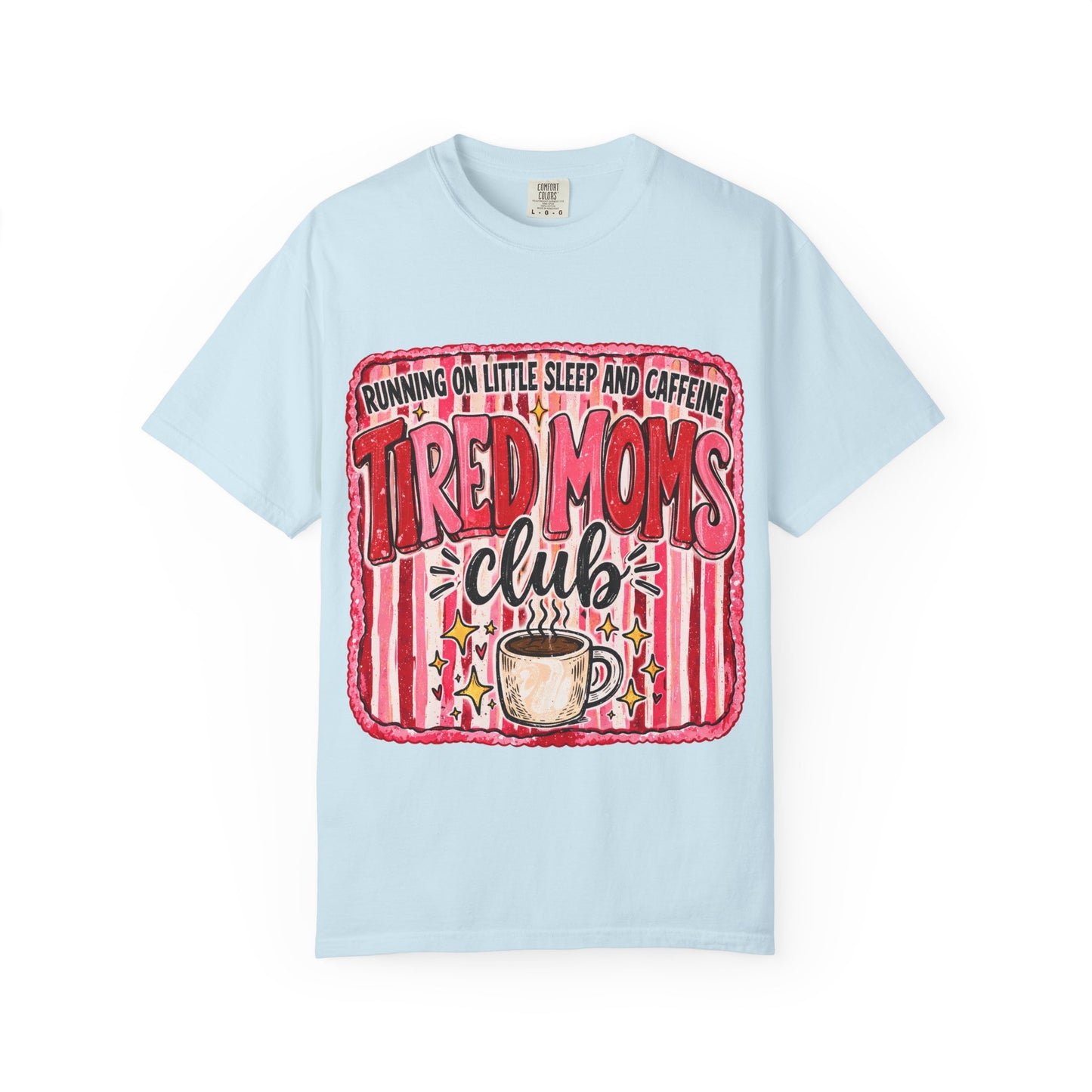 Tired Moms Club T-Shirt – 'Running on Little Sleep and Caffeine' Coffee Tee