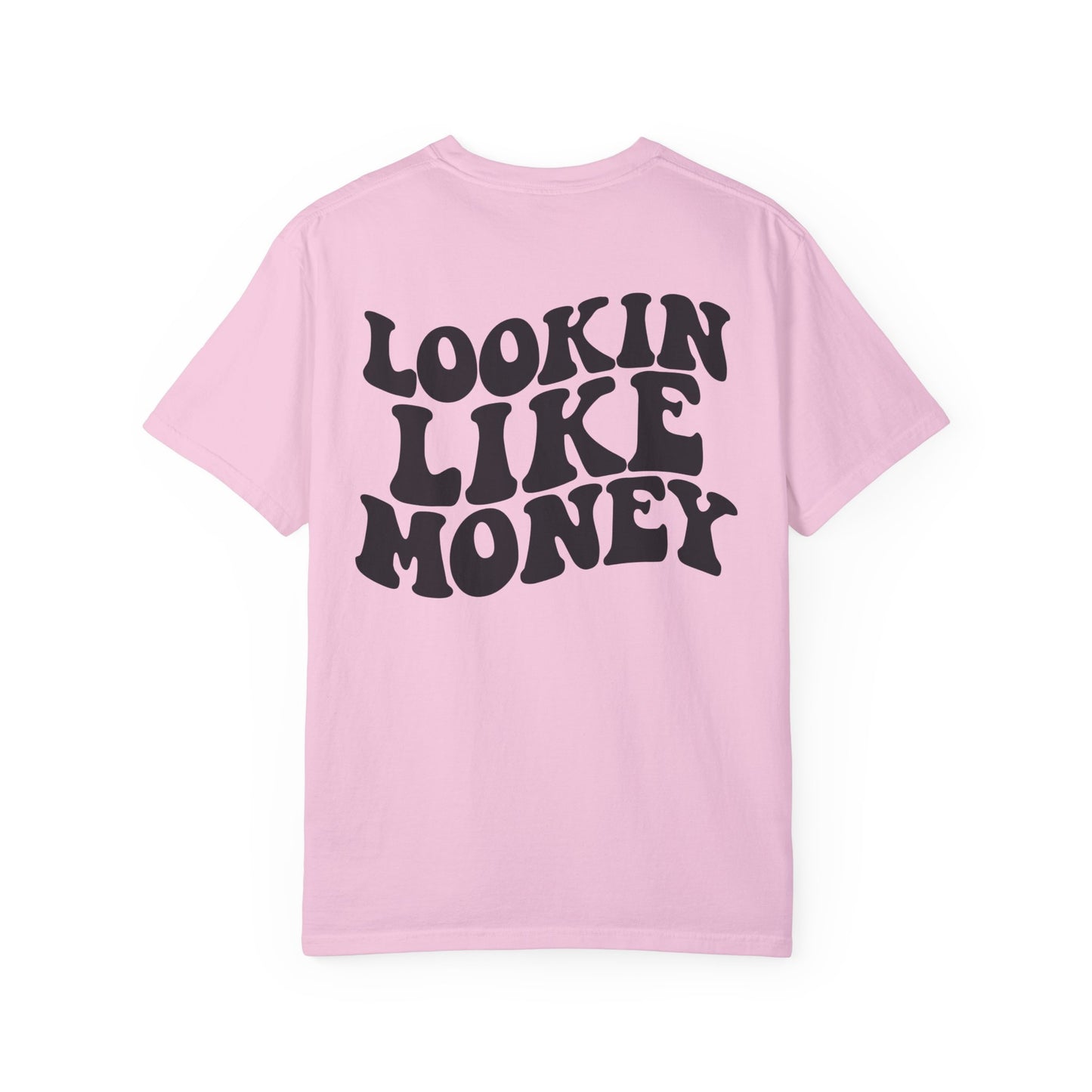 Lookin like money Unisex Garment-Dyed T-shirt