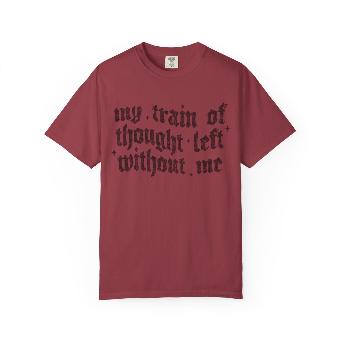 My train of though is gone Unisex Garment-Dyed T-shirt