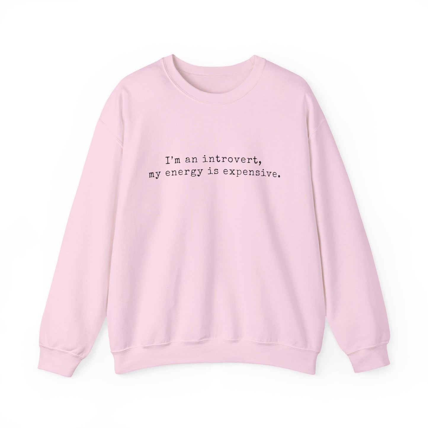 I’m an introvert, my energy is expensive Minimalist Crewneck