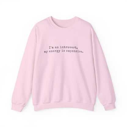 I’m an introvert, my energy is expensive Minimalist Crewneck
