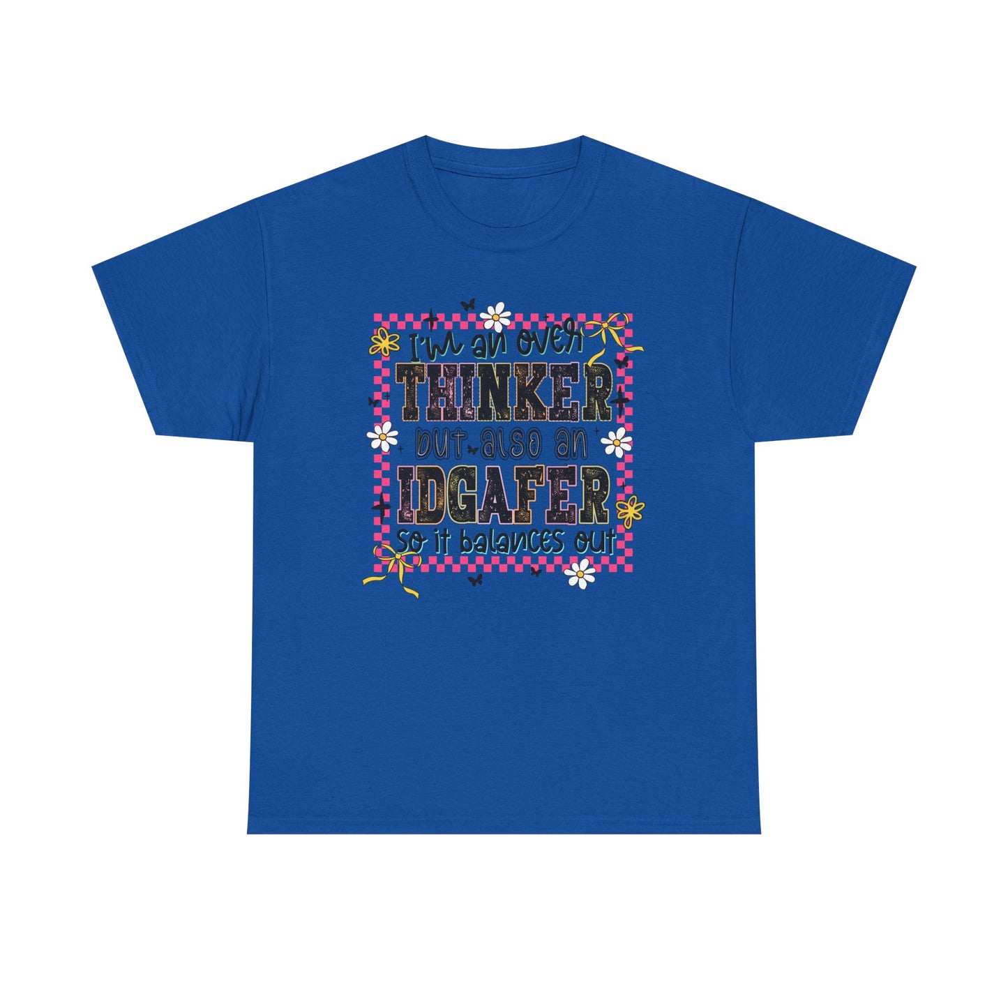 I'm an over thinker but Also an IDGAfer' Shirt