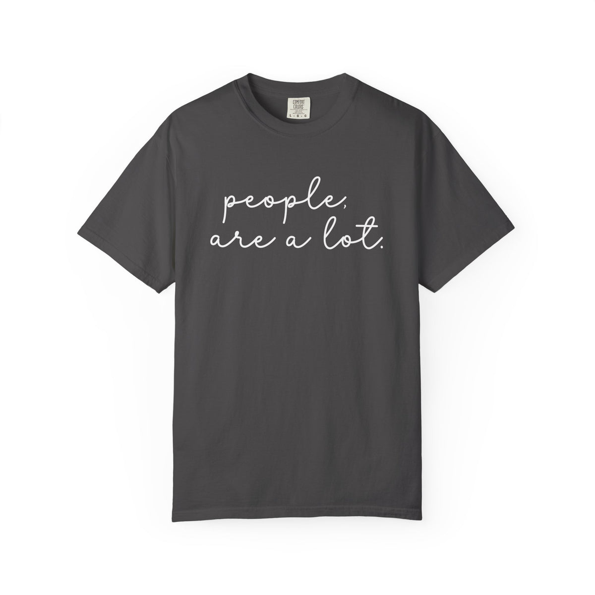 People are a lot Unisex Garment-Dyed T-shirt