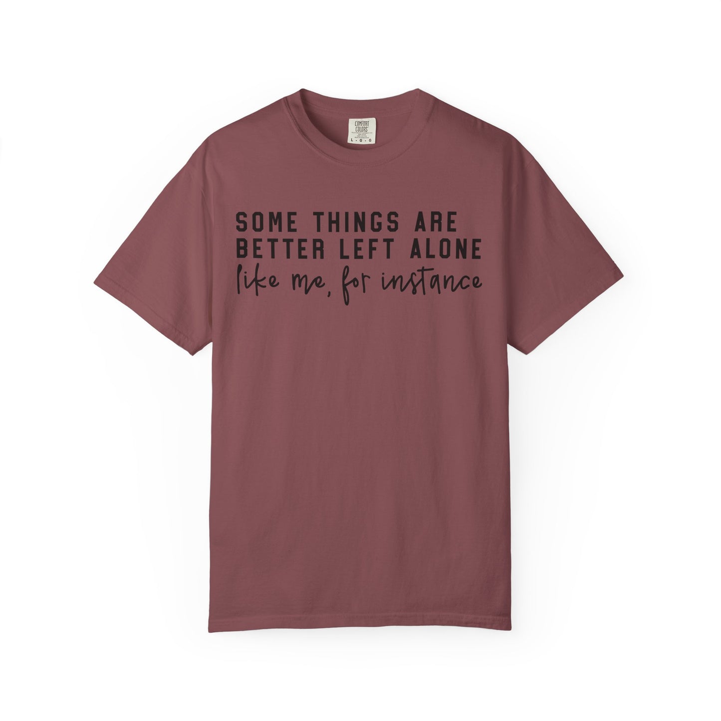 Some Things Are Better Left Alone Statement Tee