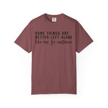 Some Things Are Better Left Alone Statement Tee