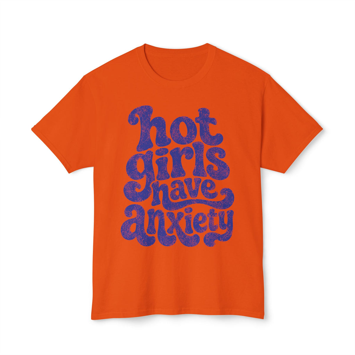 Hot girls and anxiety 
Unisex HD Cotton™ T-shirt