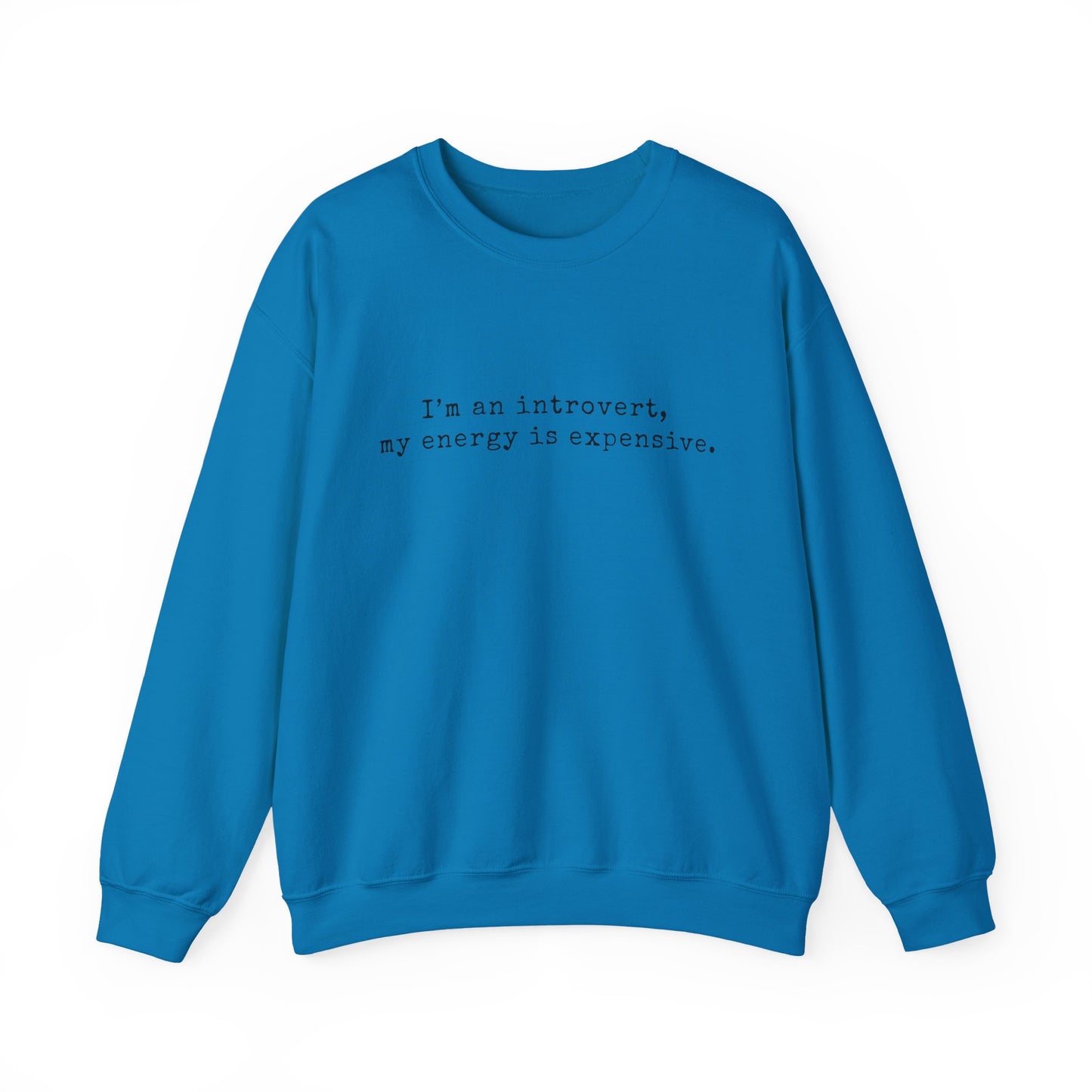 I’m an introvert, my energy is expensive Minimalist Crewneck