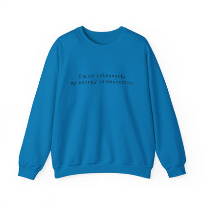 I’m an introvert, my energy is expensive Minimalist Crewneck