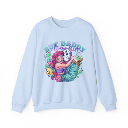 Daddy I love him sweatshirt