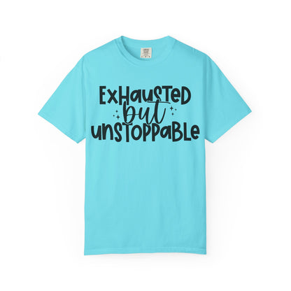 Exhausted but Unstoppable T-Shirt Motivational Tee