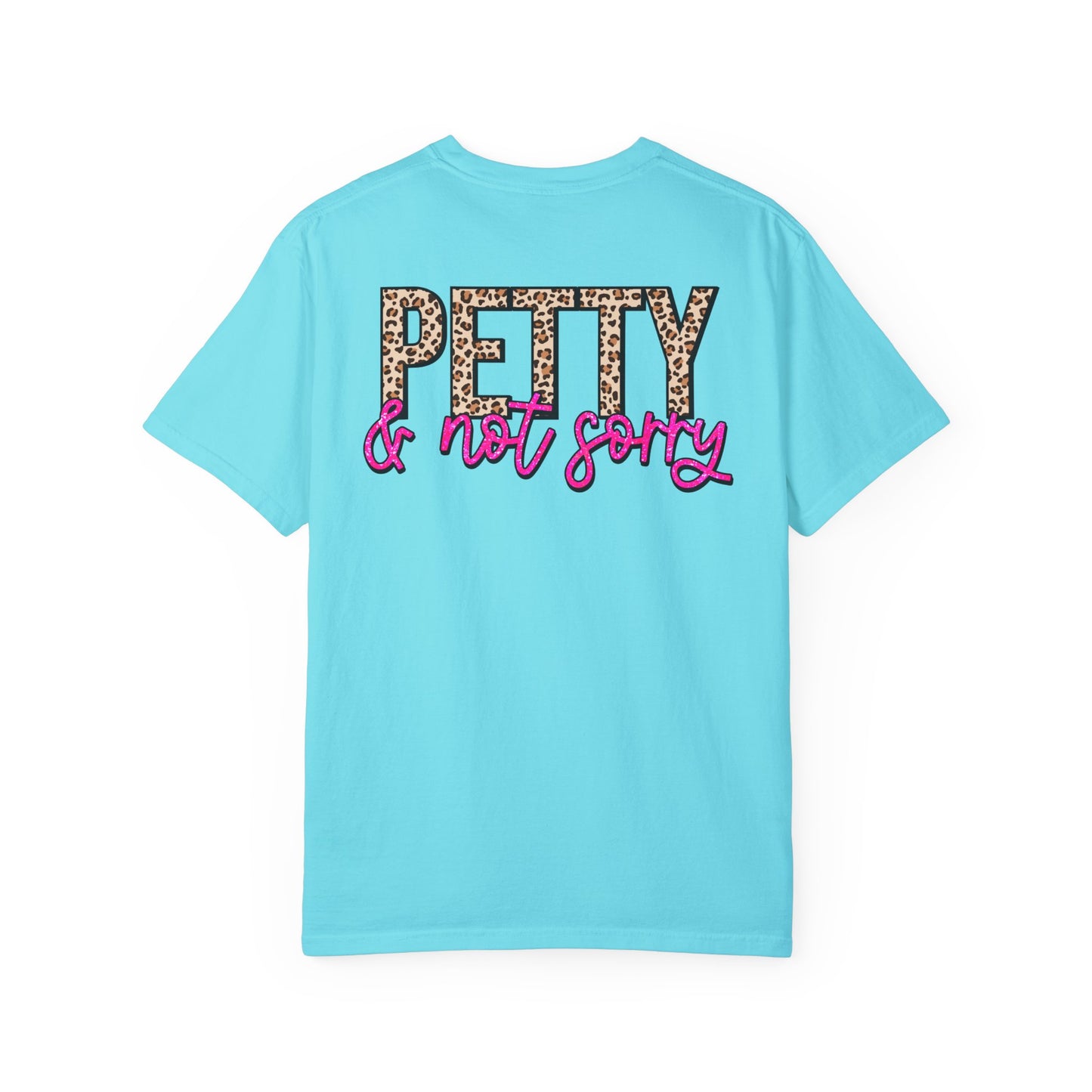 petty not sorry Unisex Garment-Dyed T-shirt