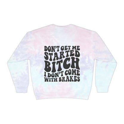 All gas no brakes Unisex Tie-Dye Sweatshirt