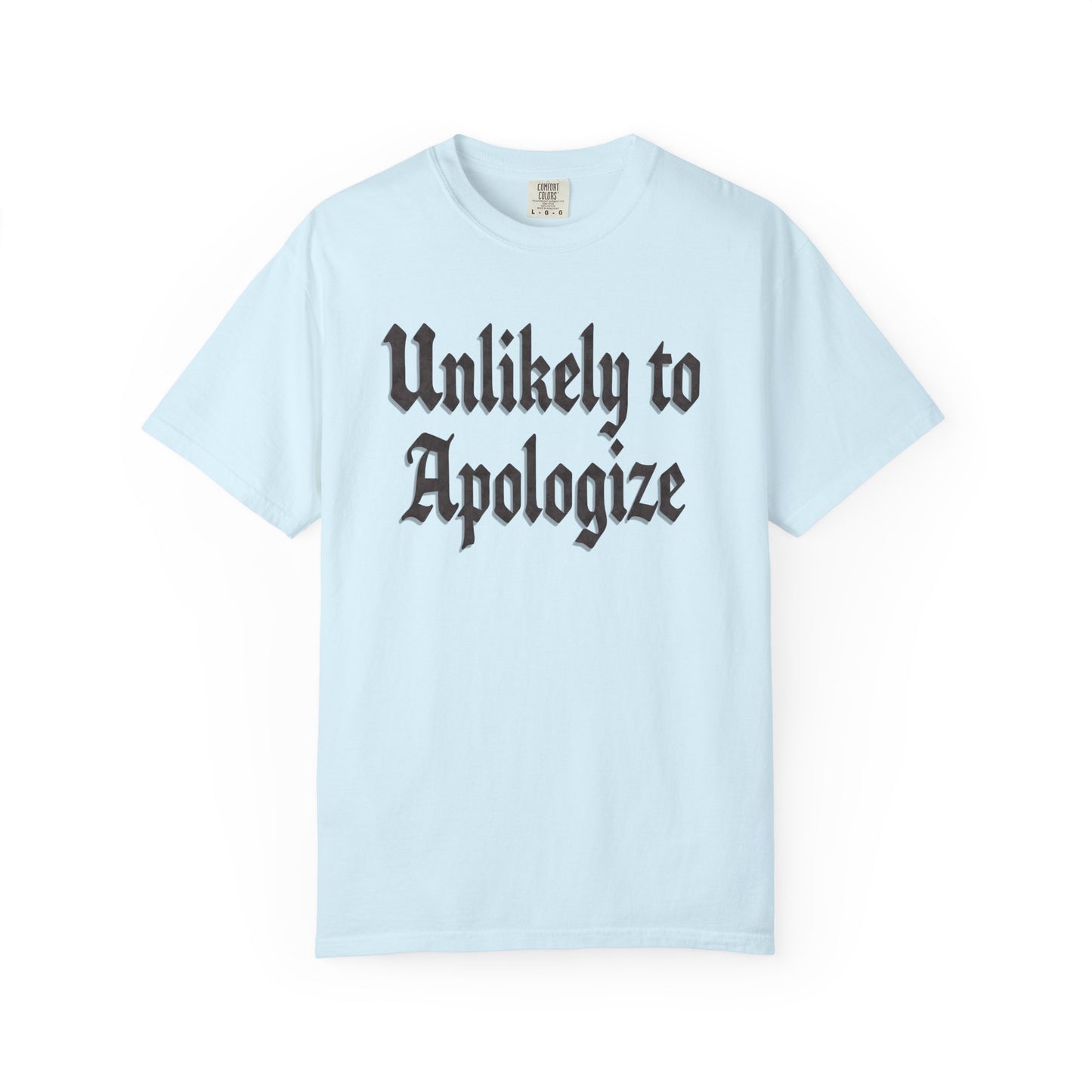 Unlikely to apologize Unisex Garment-Dyed T-shirt