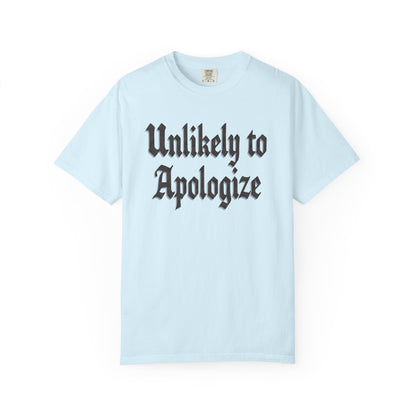 Unlikely to apologize Unisex Garment-Dyed T-shirt