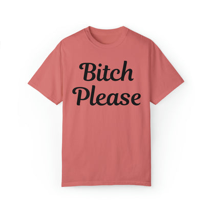 Bitch please Unisex Garment-Dyed T-shirt