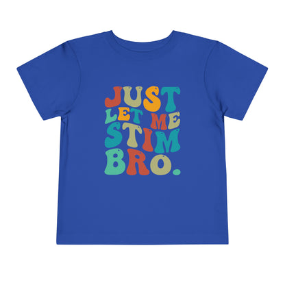 just let me stim Toddler Short Sleeve Tee