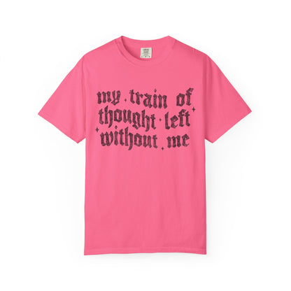 My train of though is gone Unisex Garment-Dyed T-shirt