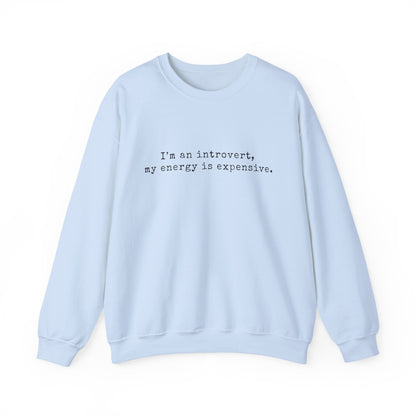 I’m an introvert, my energy is expensive Minimalist Crewneck