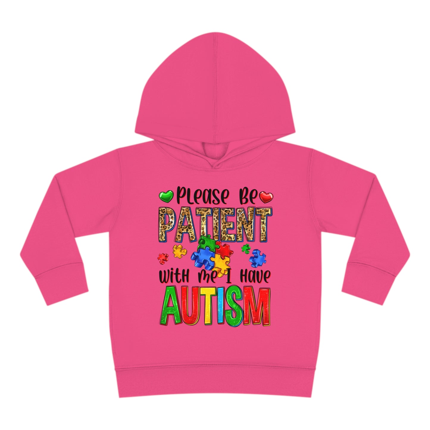 I have autism be patient Toddler Pullover Fleece Hoodie