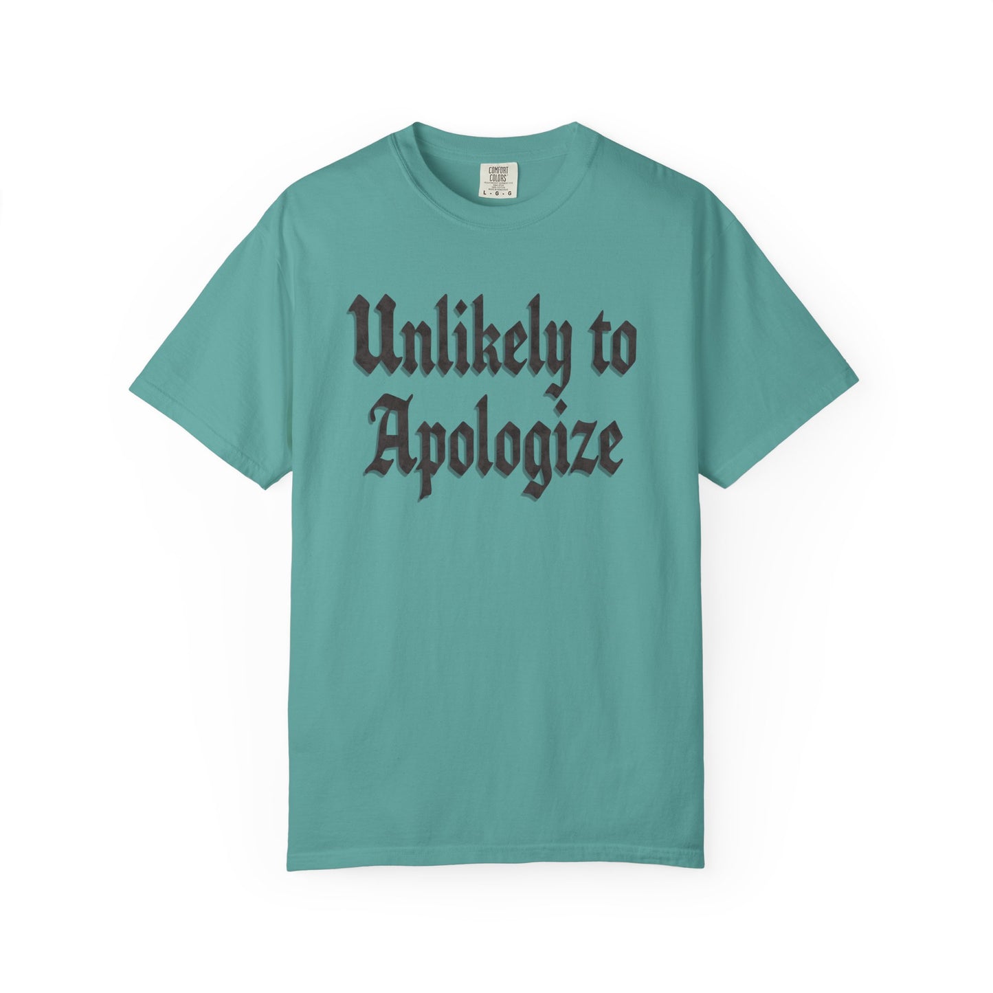 Unlikely to apologize Unisex Garment-Dyed T-shirt