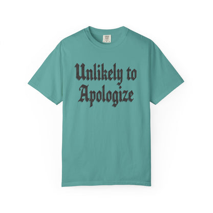 Unlikely to apologize Unisex Garment-Dyed T-shirt