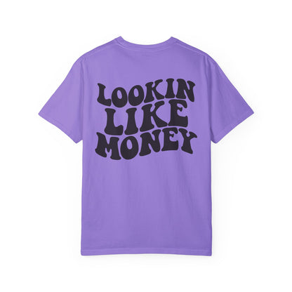 Lookin like money Unisex Garment-Dyed T-shirt