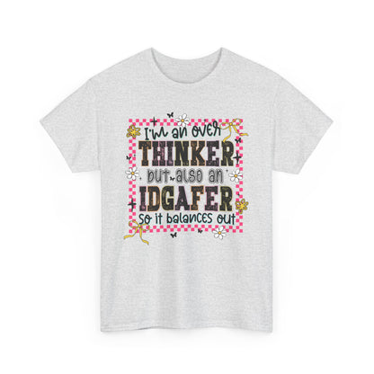 I'm an over thinker but Also an IDGAfer' Shirt