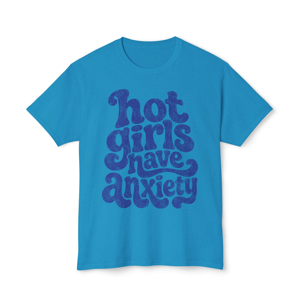 Hot girls and anxiety 
Unisex HD Cotton™ T-shirt