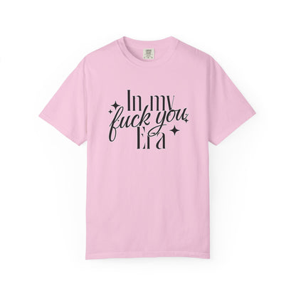 'In My Fuck You Era tshirt